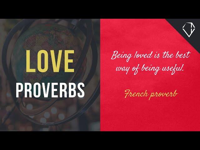  Love Proverbs From Around the World - 21 Amazing Love Sayings (Part 1)