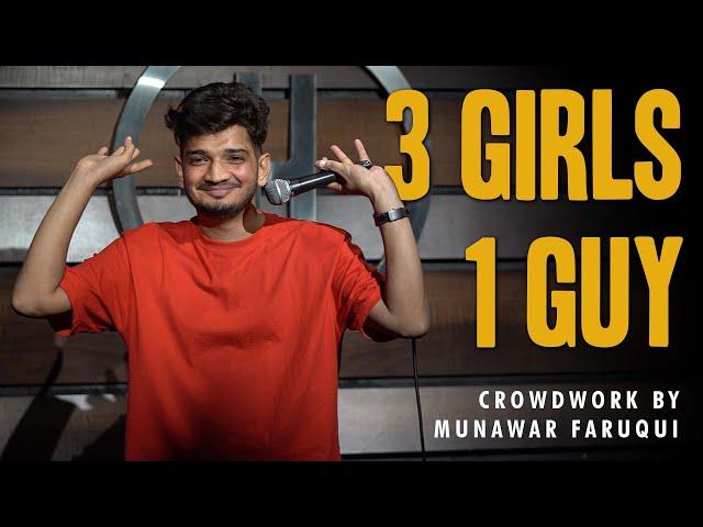 3 Girls 1 Guy | Stand-Up Comedy | Crowd Work by Munawar Faruqui