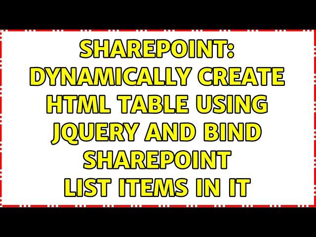 Sharepoint: dynamically create html table using jquery and bind sharepoint list items in it