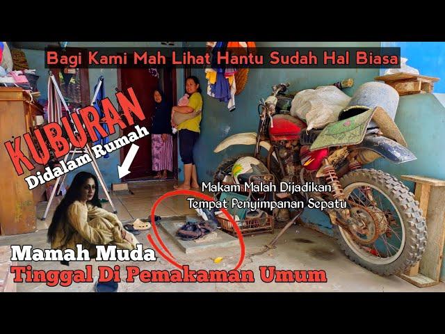 Kuburan Didalam Rumah Mamah Muda Ini Sudah Terbiasa Lihat Hantu Karena Sering Diganggu