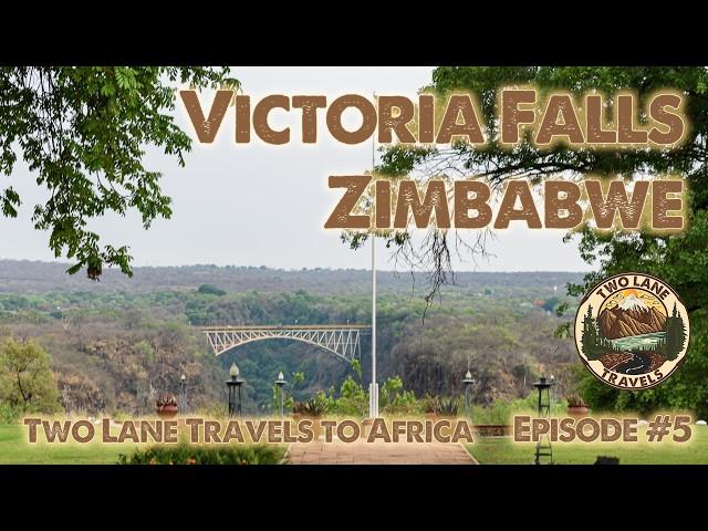 Victoria Falls, Zimbabwe - Two Lane Travels to Africa - Episode 5