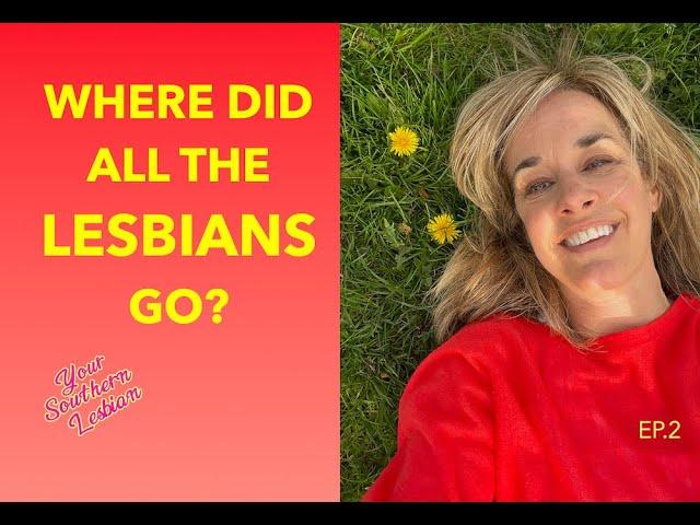 WHERE DID ALL THE LESBIANS GO?   #lesbiandating #lesbianpodcast #genxlesbian