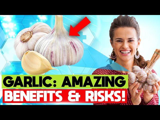 Garlic: Amazing Benefits and Risks!