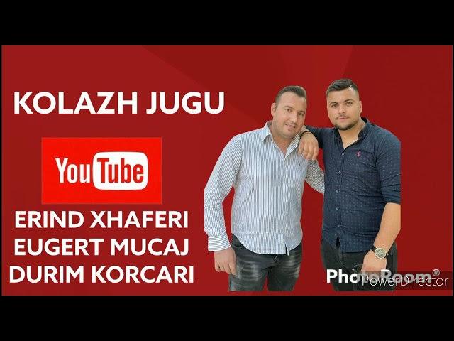 KOLAZH JUGU -ERIND XHAFERI & EUGERT MUÇAJ & DURIM KORÇARI