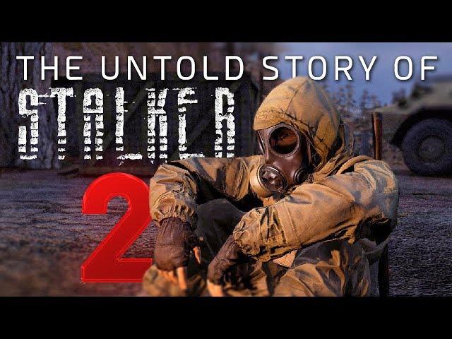 The Untold Story of S.T.A.L.K.E.R. 2