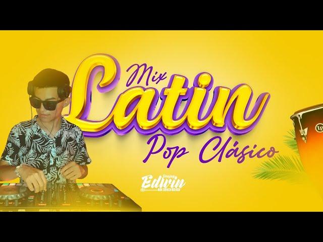 MIX LATIN POP CLÁSICO - (Bacilos,Fonceca,Tito el Banbino y Mas) DJ EDWIN