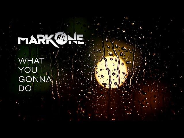 MarkOne - What you gonna do