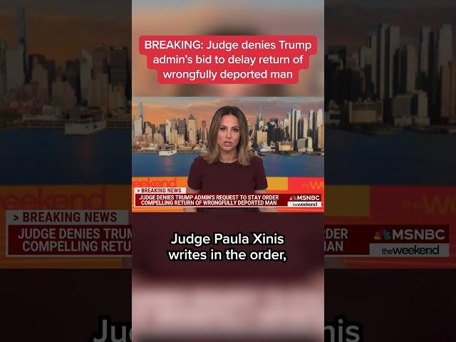 Judge denies Trump admin's bid to delay return of wrongfully deported man