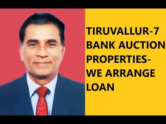 TIRUVALLUR-7 BANK AUCTION PROPERTIES-WE ARRANGE BANK LOAN FOR THESE PROPERTIES