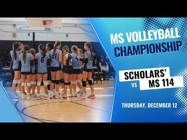 MS Girls Volleyball Championship HOME Game (12/12/2024): Scholars' VS MS 114 at 10am