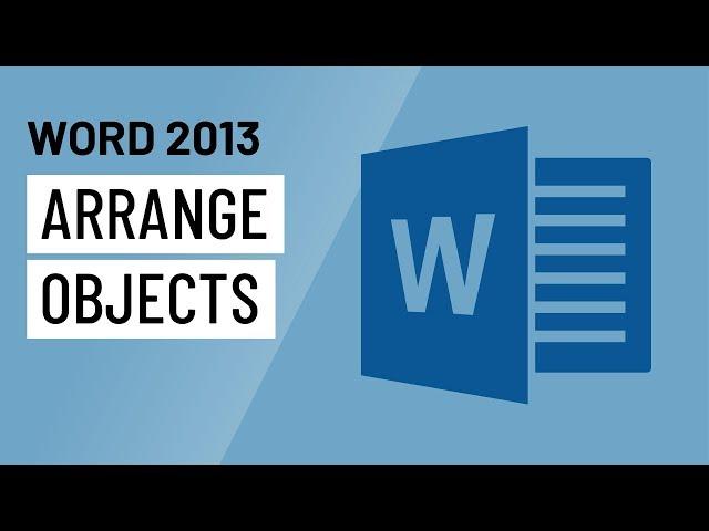 Word 2013: Arranging Objects