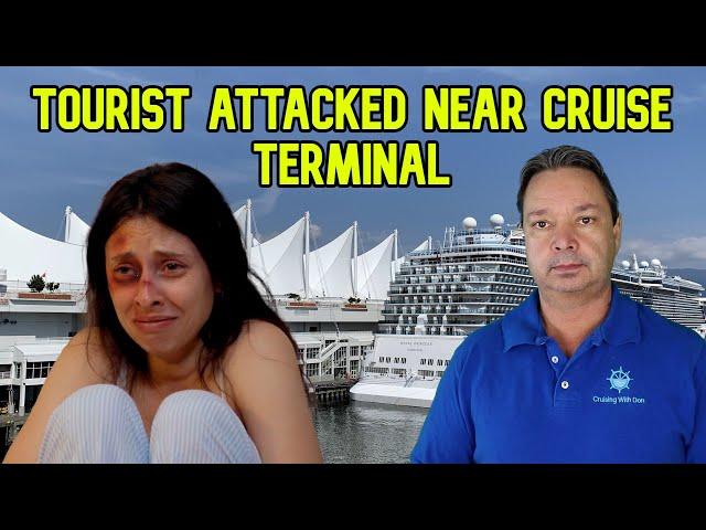 FEMALE TOURIST ATTACKED NEAR POPULAR CRUISE TERMINAL