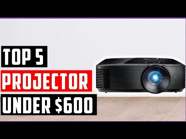 Best Projector Under $600 In 2025 | Top 5  Projector  Reviews | 5 Budget Home Theater Projectors