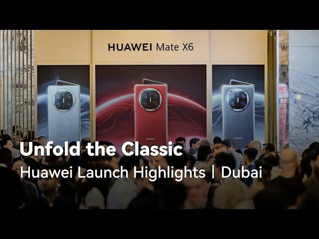 Unfold the Classic - Huawei Launch Highlights in Dubai