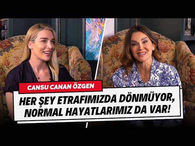 Cansu Canan Özgen: “Her Şey Bizim Etrafımızda Dönmüyor, Normal Hayatlarımız da Var!”