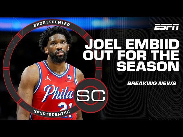 BREAKING Joel Embiid ruled OUT for the rest of the regular season | SportsCenter