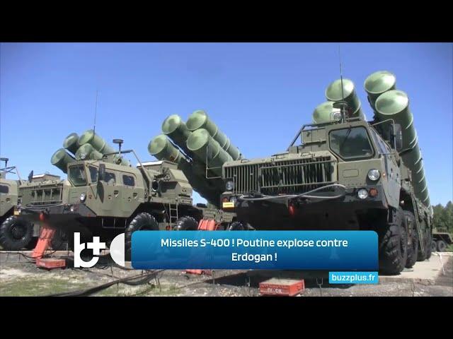 Missiles S-400 ! Poutine explose contre Erdogan !