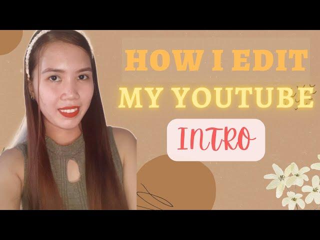 HOW I EDIT MY YOUTUBE INTRO | KINEMASTER | STEP BY STEP TUTORIAL 2022