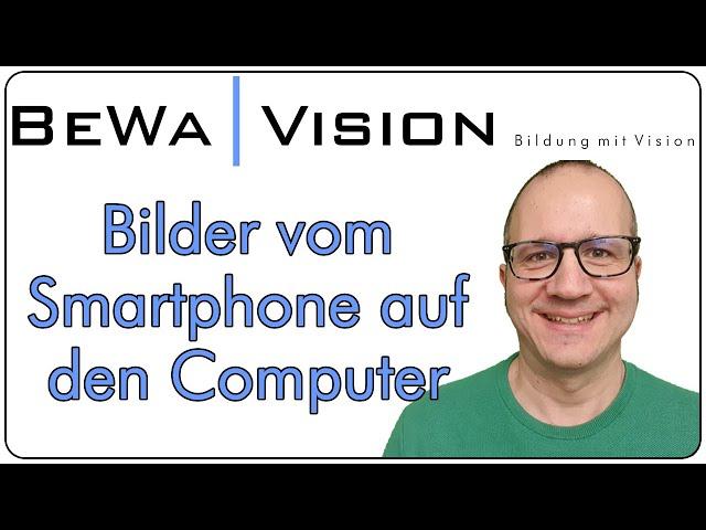 Bilder und Videos vom Smartphone auf den Computer übertragen für Einsteiger