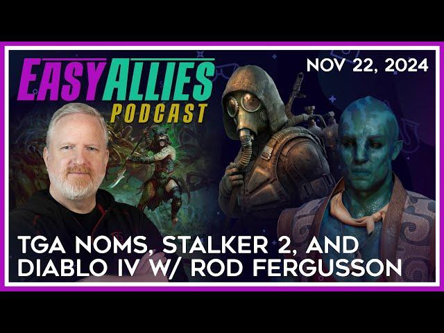 TGA Noms, STALKER 2, and Diablo IV w/ Rod Fergusson - Easy Allies Podcast - Nov 22, 2024