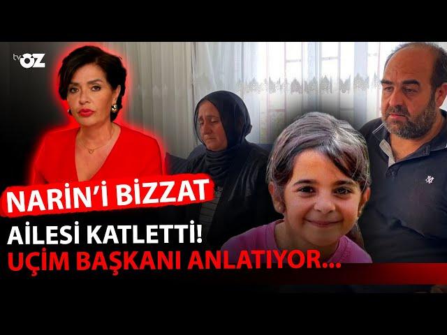 NARİN'İ BİZZAT AİLESİ KATLETTİ ! UÇİM BAŞKANI ANLATIYOR