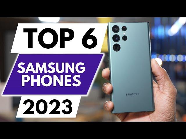 Top 6 Best Samsung Phones In 2023