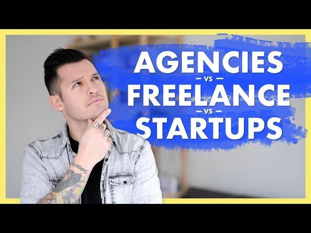 Agency vs Freelance vs Startup