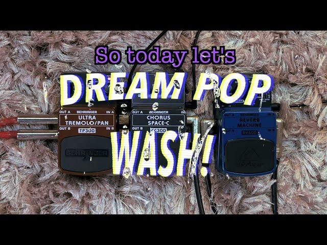 The Dream Pop Wash with Old Behringer Pedals! Shoegazy Cocteau Twins, Beach House, Slowdive sounds