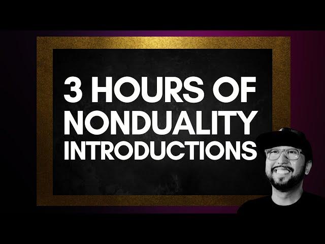 3 Hours of Non-duality Introductions  | # nonduality