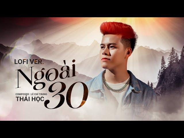 NGOÀI 30 LOFI - THÁI HỌC x LÊ CHÍ TRUNG | MIX ĐÌNH LONG - Đớn đau em phải 1 mình, gánh trên vai …