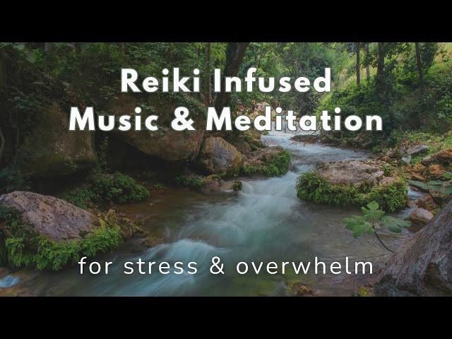 Stress & Overwhelm: Reiki Infused Meditation & Music.  Minimal Talking.  #reikimeditation