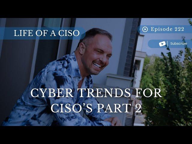 Cyber Trends for CISO’s Part 2