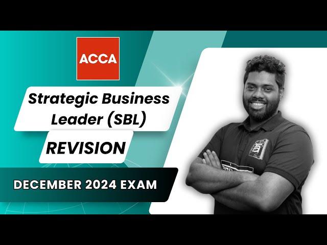 ACCA | Strategic Business Leader (SBL) Revision Class | December 2024 Exam