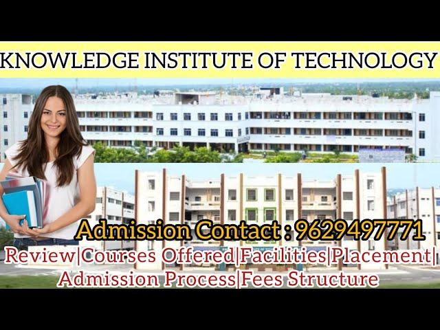 Knowledge Institute of Technology Salem|Review|Courses Offered|Facilities|Placement|Admission Proces