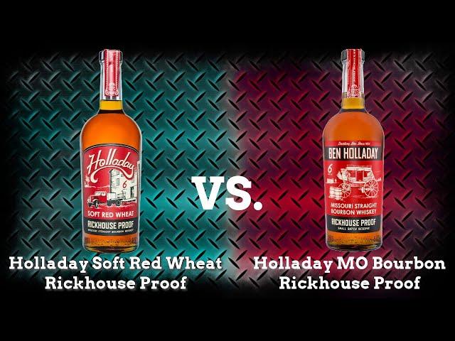 A Holladay Sibling Rivalry - Holladay Soft Red Wheat Rickhouse vs Holladay MO Bourbon Rickhouse