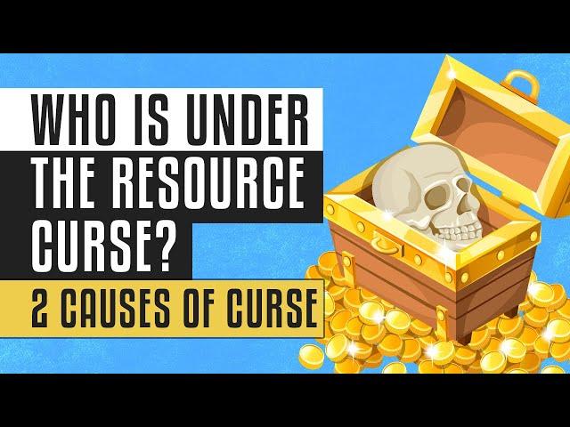  Who Is Under The Resource Curse? | 2 Causes of Curse