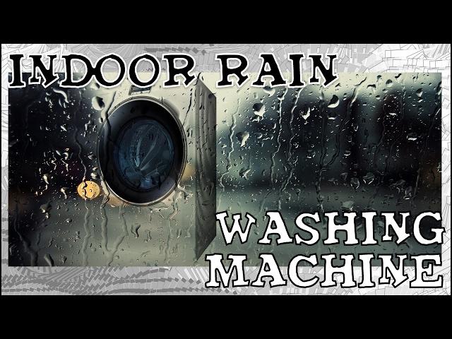 White Noise - Indoor Rain - Washing Machine - 2 Hours