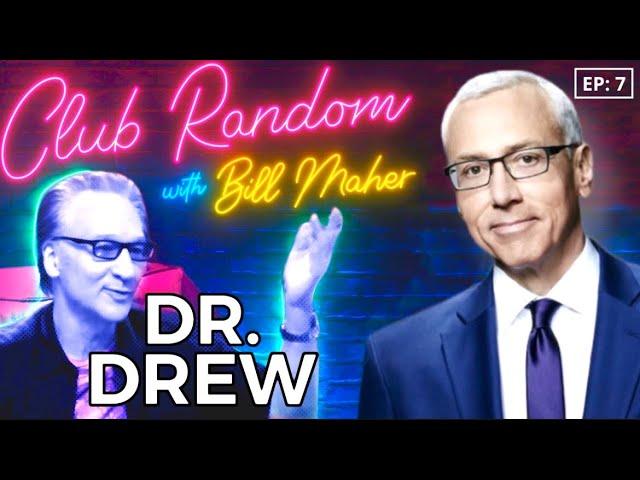 Dr. Drew Pinsky | Club Random With Bill Maher