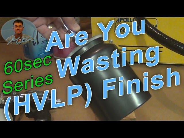 Are You Wasting Lacquer, Sealer, etc with your HVLP - 60s Series