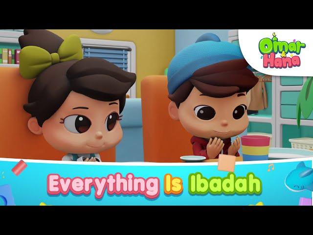 Everything is Ibadah | Islamic Series & Songs For Kids | Omar & Hana English