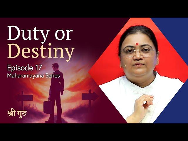 E17: Duty or Destiny | Maharamayana Series | Sri Guru