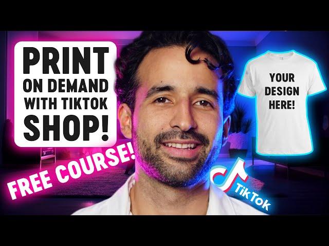 How to Start a Print On Demand Business on TikTok Shop With $0! (FREE COURSE)