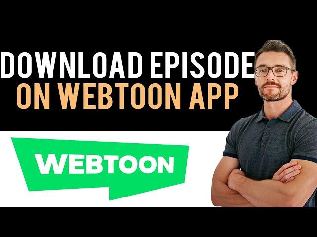  How To Download an Episode in WEBTOON App? (Full Guide)