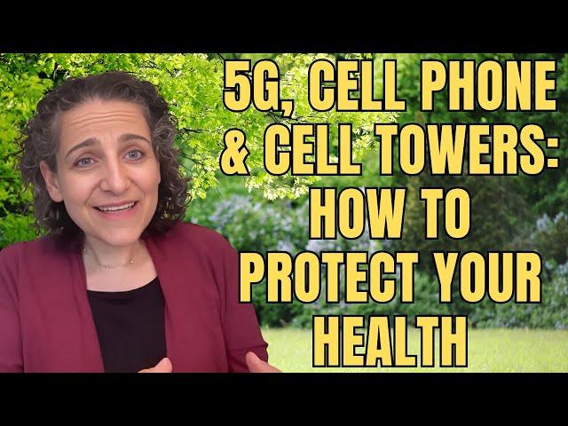 5G, Cell Phone and Cell Towers: How To Protect Your Health