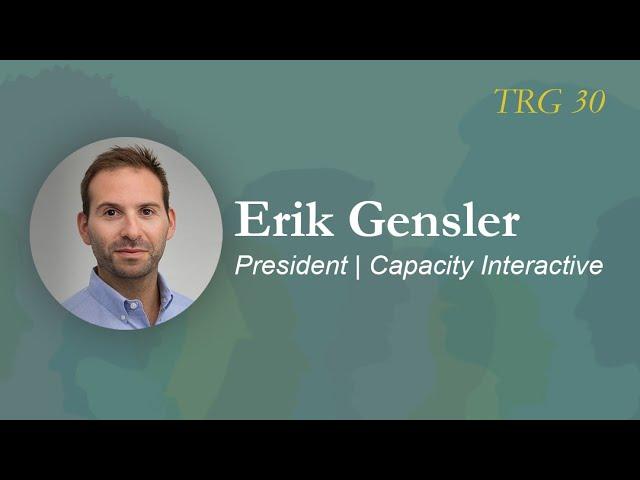 Erik Gensler, President, Capacity Interactive | TRG 30