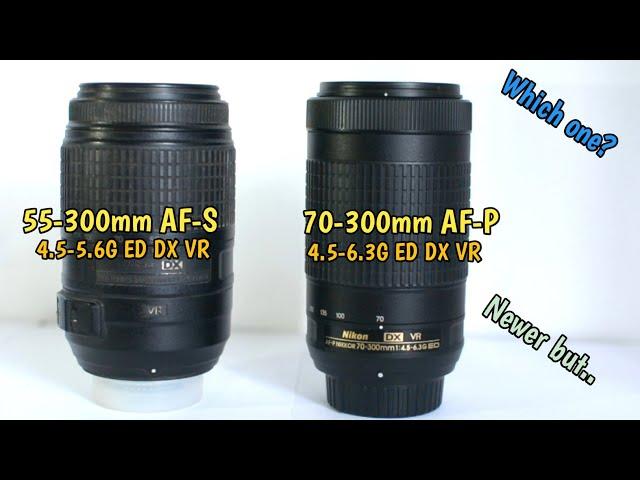 Nikon 55-300mm f/4.5-5.6G AF-S DX VS AF-P 70-300mm f/4.5-6.3G VR DX