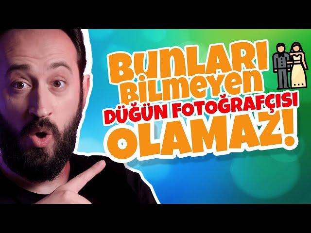 DÜĞÜN FOTOĞRAFÇISININ BİLMESİ GEREKEN 10 KONU (Düğün Fotoğrafçılığı)