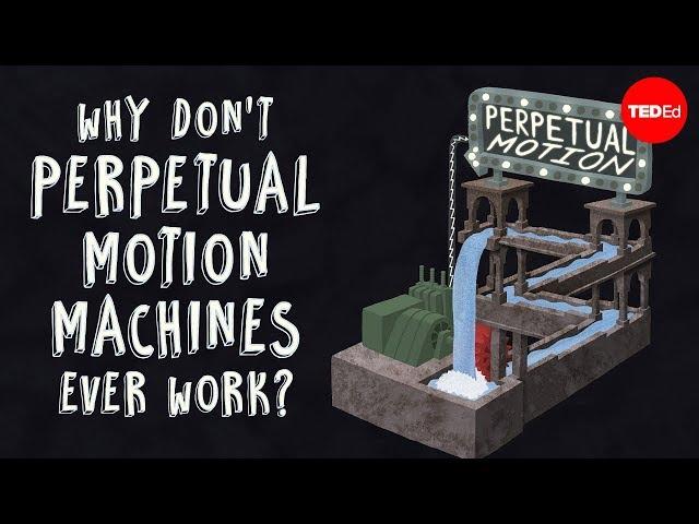 Why don't perpetual motion machines ever work? - Netta Schramm