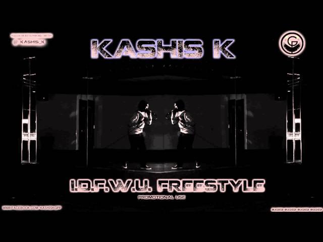 Kashis K - "IDFWU" Freestyle