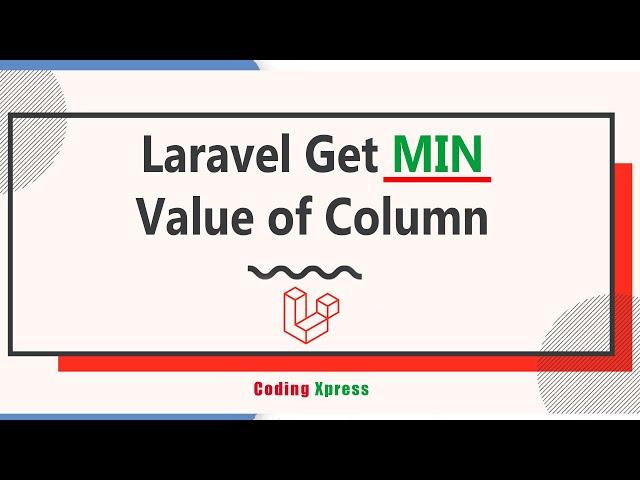 How to Get Laravel Min Value of Column | Laravel Tutorial | Coding Xpress